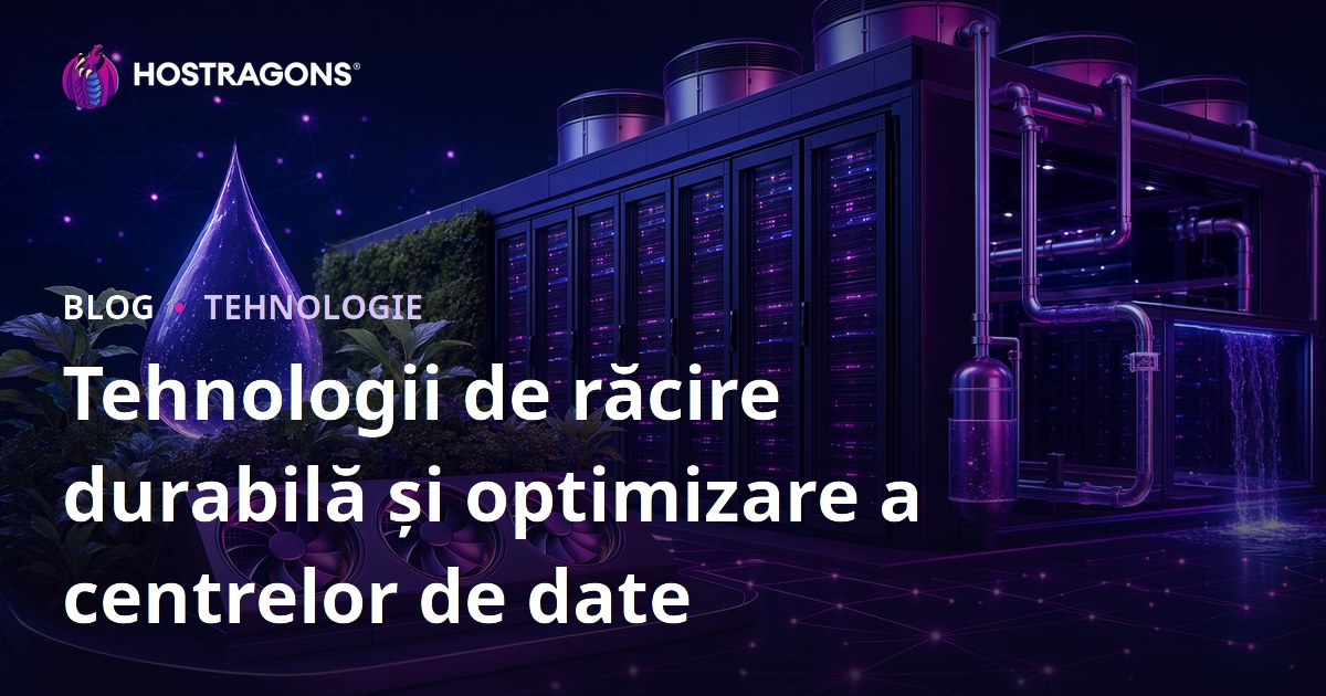 Tehnologii de răcire durabilă și optimizare a centrelor de date