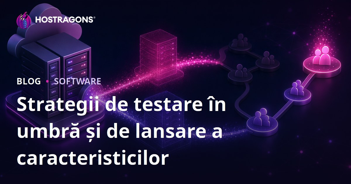 Strategii de testare în umbră și de lansare a caracteristicilor