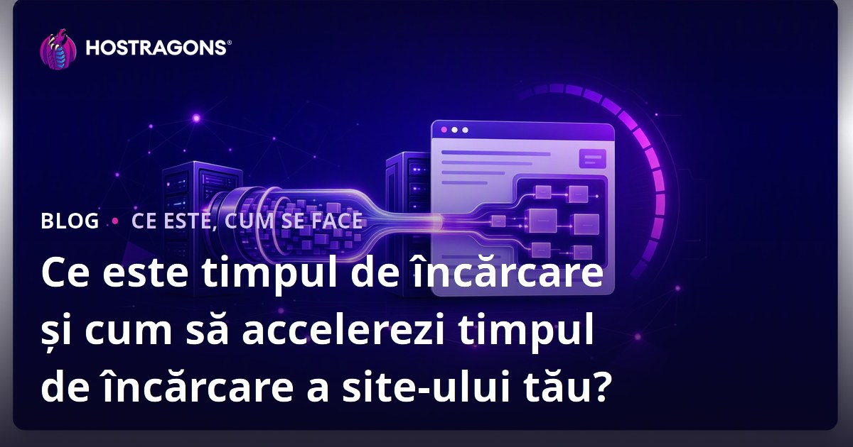 Ce este timpul de încărcare și cum să accelerezi timpul de încărcare a site-ului tău?