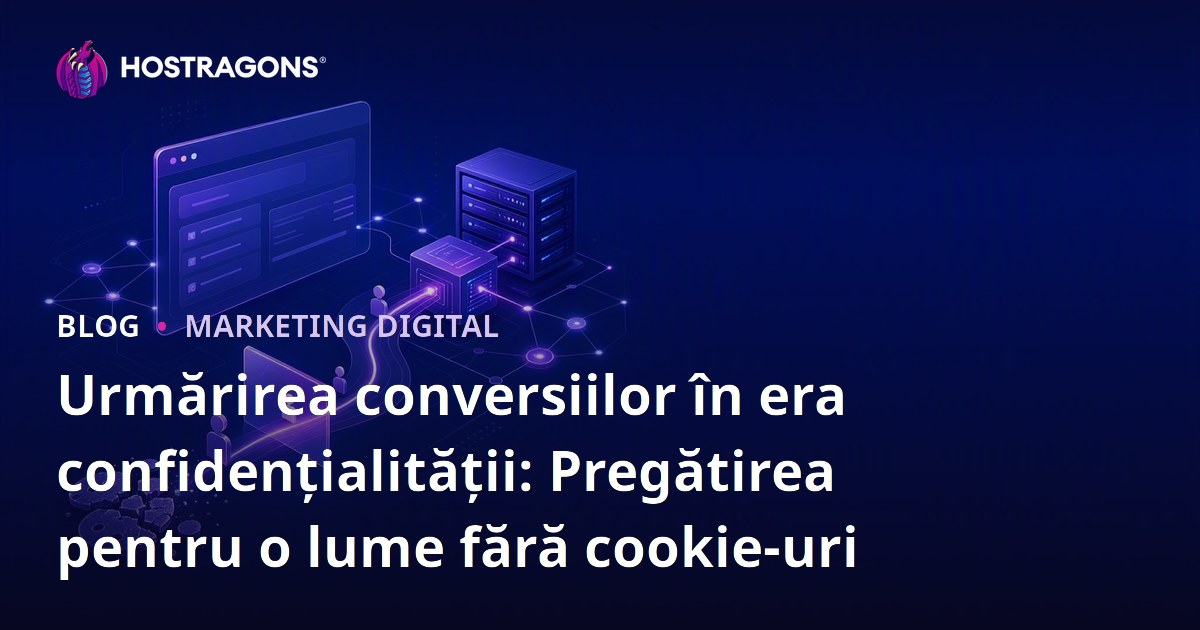 Urmărirea conversiilor în era confidențialității: Pregătirea pentru o lume fără cookie-uri