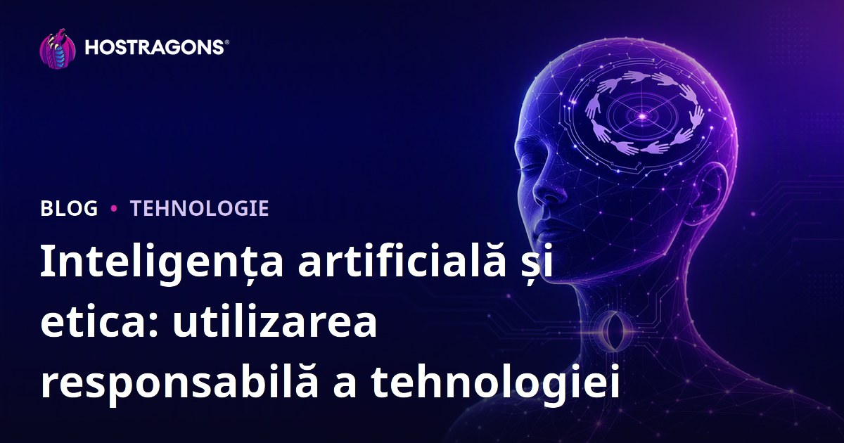 Inteligența artificială și etica: utilizarea responsabilă a tehnologiei