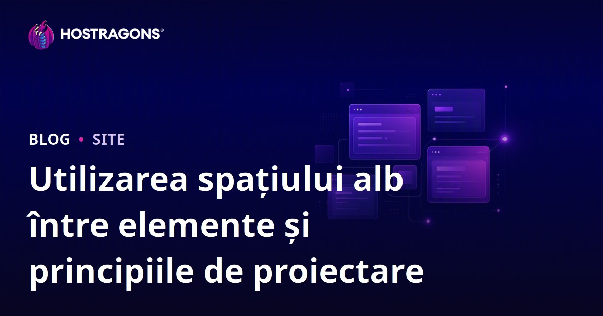 Utilizarea spațiului alb între elemente și principiile de proiectare
