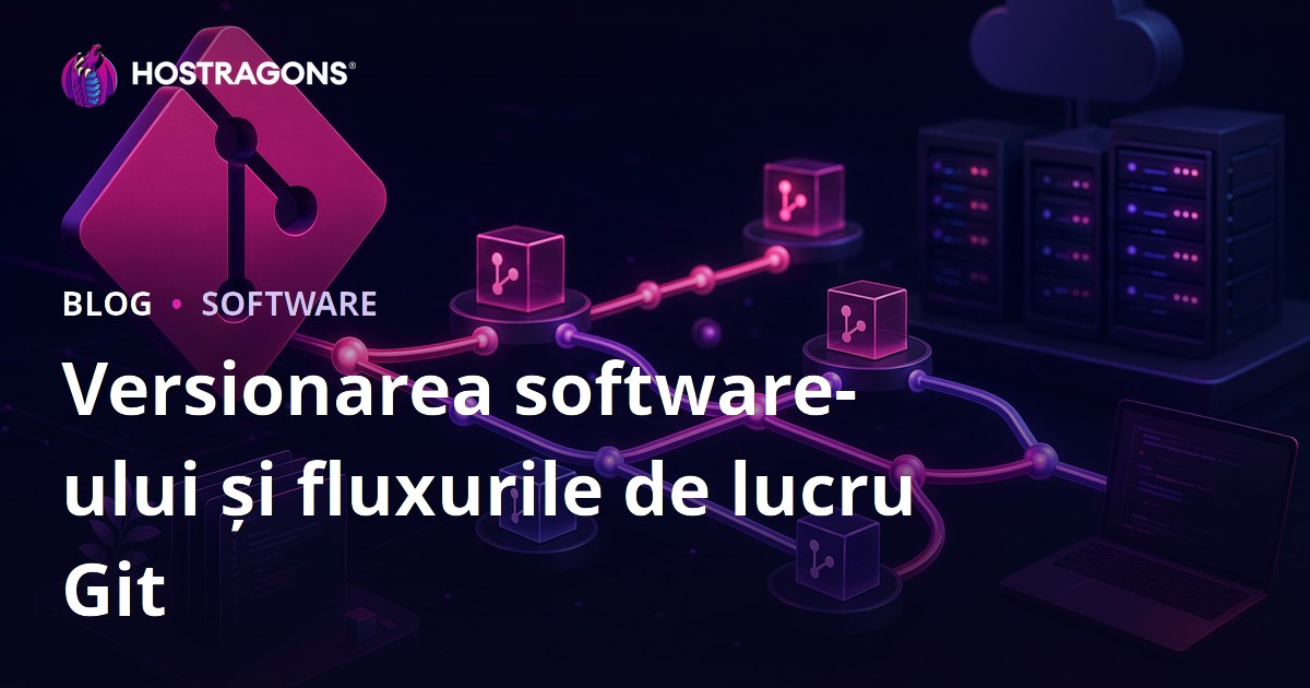 Versionarea software-ului și fluxurile de lucru Git