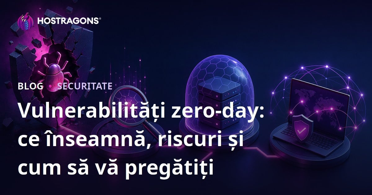 Vulnerabilități zero-day: ce înseamnă, riscuri și cum să vă pregătiți