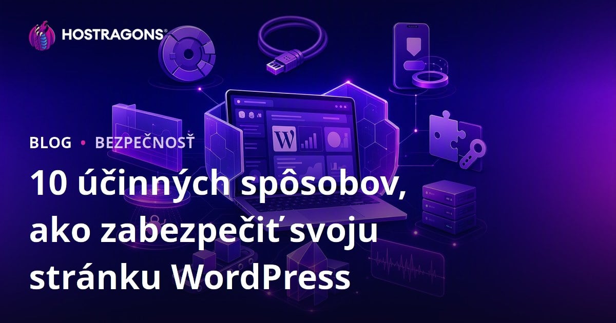 10 účinných spôsobov, ako zabezpečiť svoju stránku WordPress
