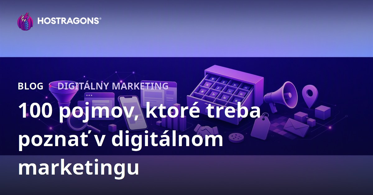 100 pojmov, ktoré treba poznať v digitálnom marketingu