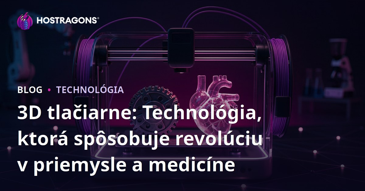 3D tlačiarne: Technológia, ktorá spôsobuje revolúciu v priemysle a medicíne