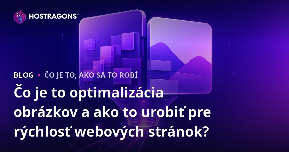 Čo je to optimalizácia obrázkov a ako to urobiť pre rýchlosť webových stránok?