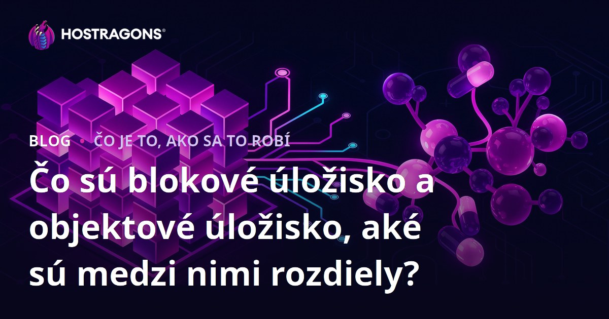 Čo sú blokové úložisko a objektové úložisko, aké sú medzi nimi rozdiely?