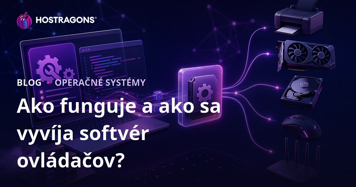 Ako funguje a ako sa vyvíja softvér ovládačov?