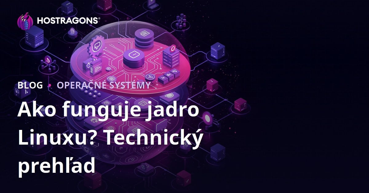 Ako funguje jadro Linuxu? Technický prehľad