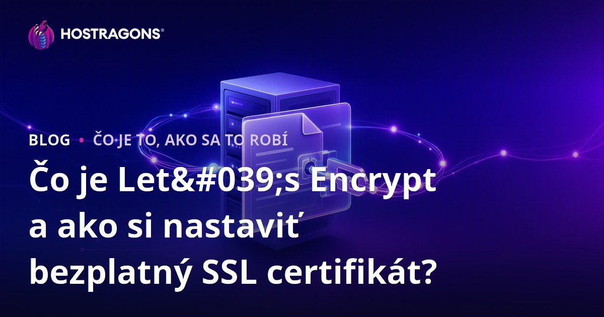 Čo je Let's Encrypt a ako si nastaviť bezplatný SSL certifikát?
