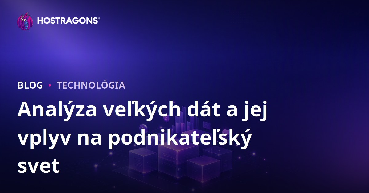 Analýza veľkých dát a jej vplyv na podnikateľský svet