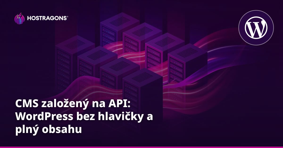 CMS založený na API: WordPress bez hlavičky a plný obsahu