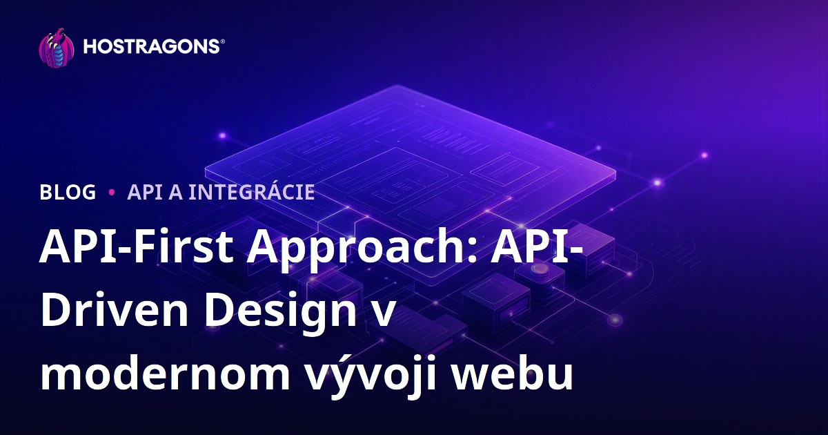 API-First Approach: API-Driven Design v modernom vývoji webu