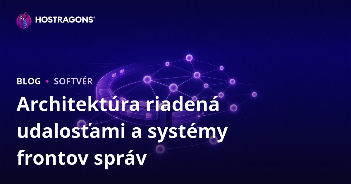 Architektúra riadená udalosťami a systémy frontov správ