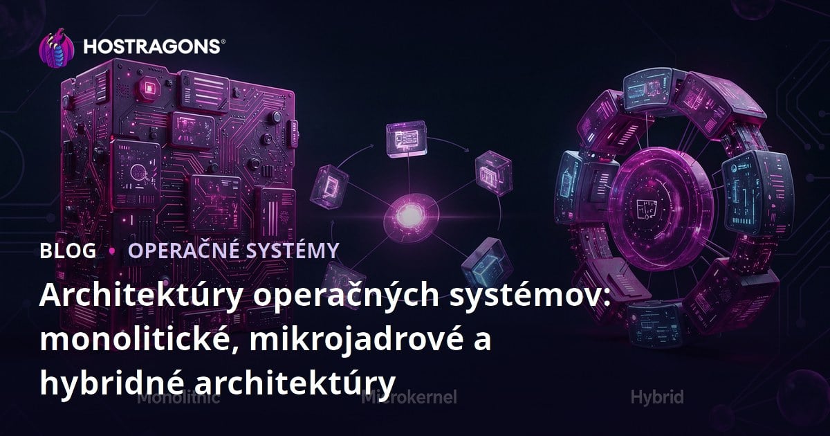 Architektúry operačných systémov: monolitické, mikrojadrové a hybridné architektúry
