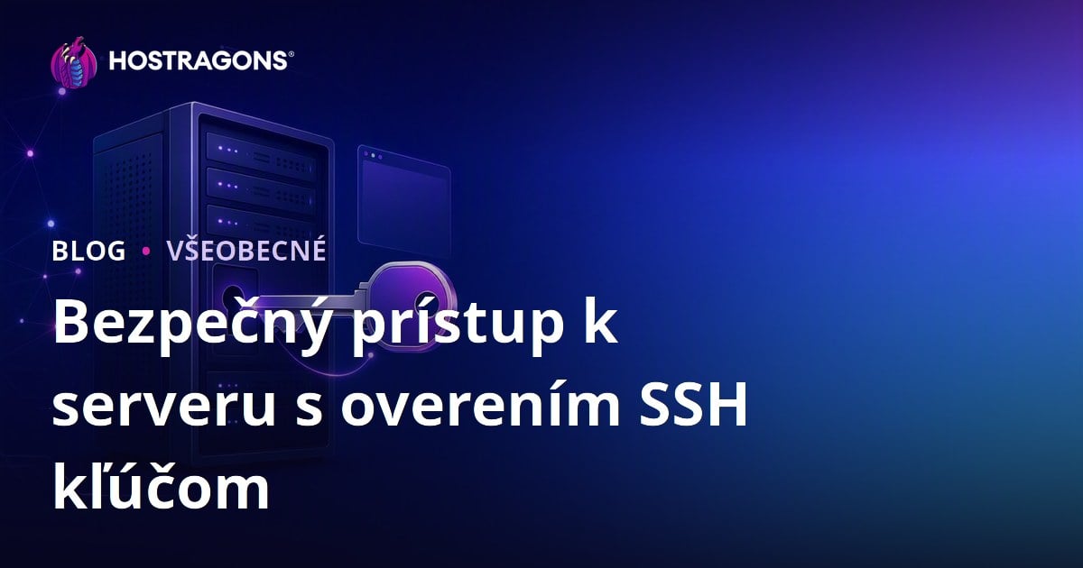 Bezpečný prístup k serveru s overením SSH kľúčom