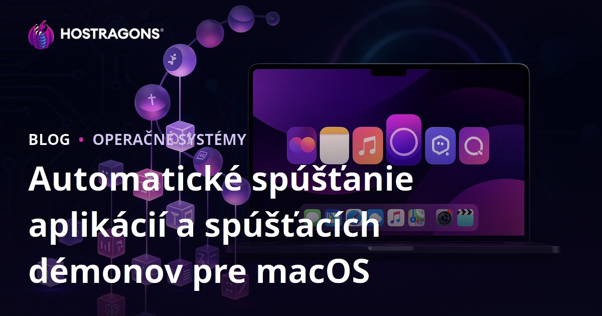 Automatické spúšťanie aplikácií a spúšťacích démonov pre macOS