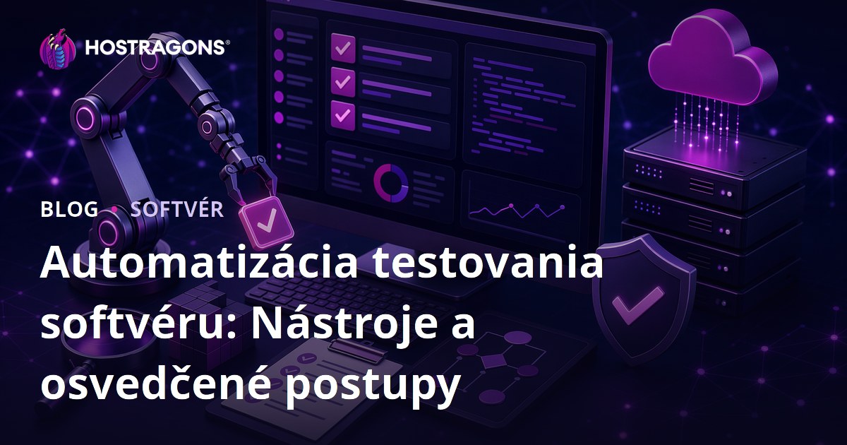 Automatizácia testovania softvéru: Nástroje a osvedčené postupy