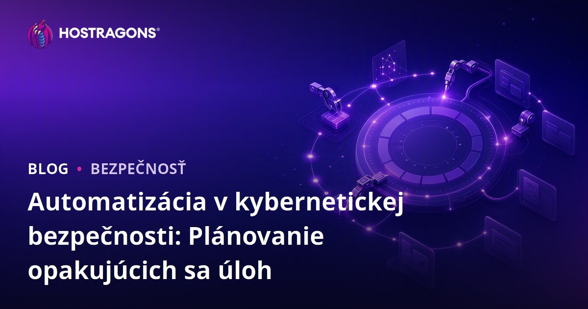 Automatizácia v kybernetickej bezpečnosti: Plánovanie opakujúcich sa úloh