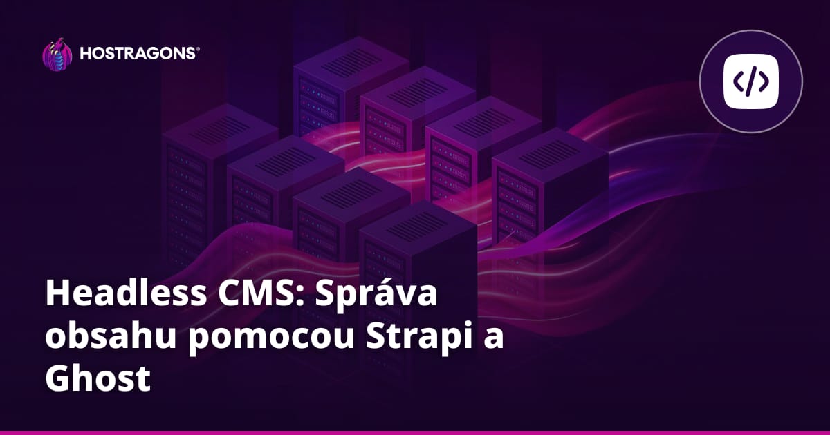 Headless CMS: Správa obsahu pomocou Strapi a Ghost