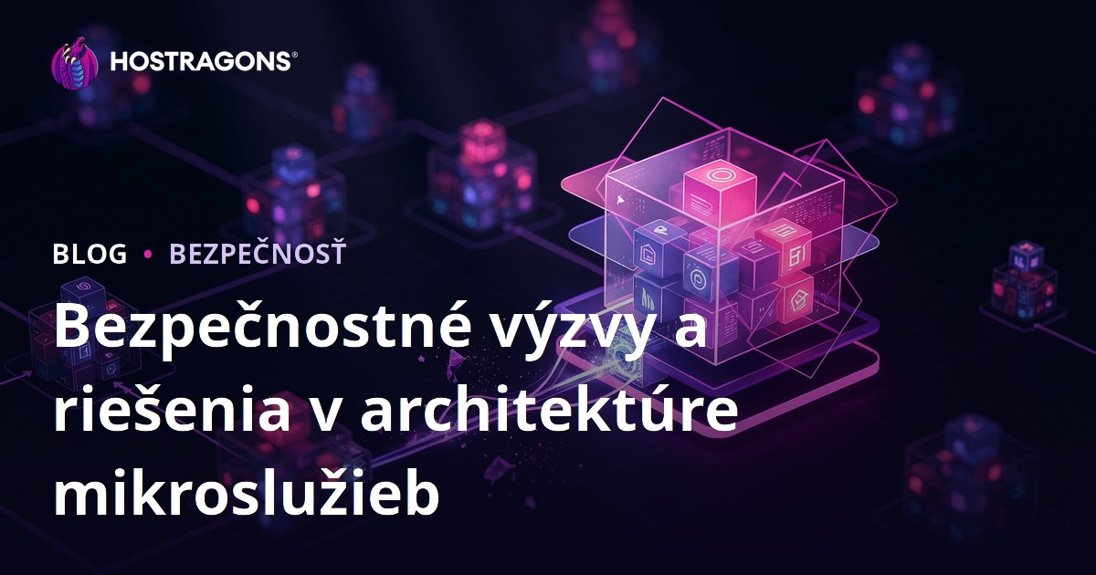 Bezpečnostné výzvy a riešenia v architektúre mikroslužieb