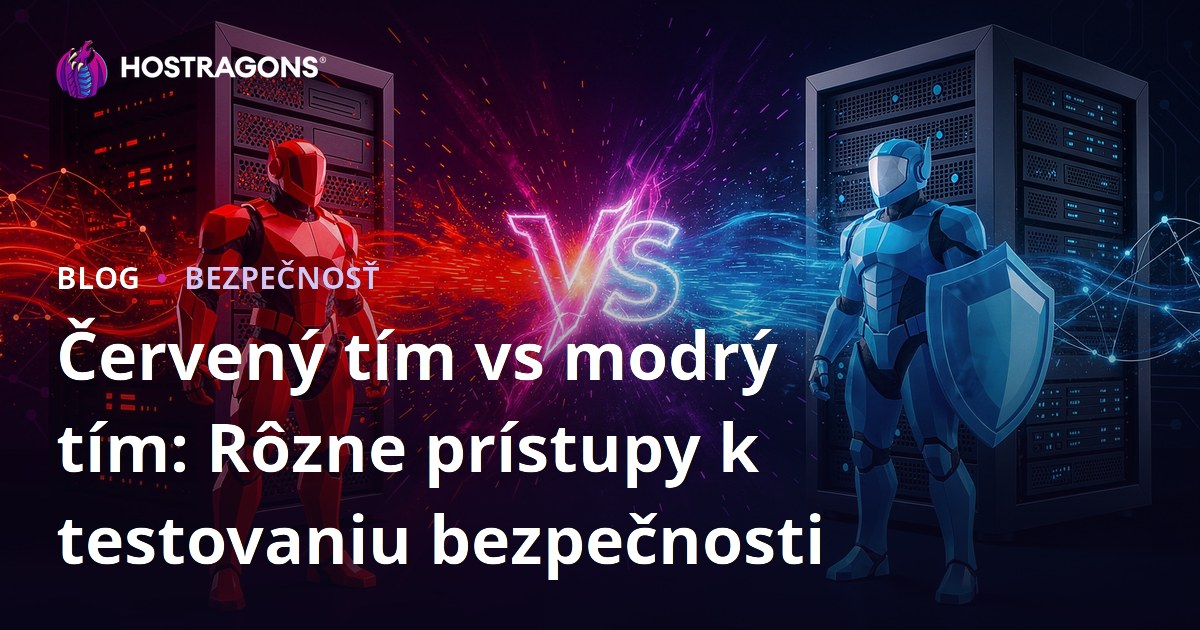 Červený tím vs modrý tím: Rôzne prístupy k testovaniu bezpečnosti