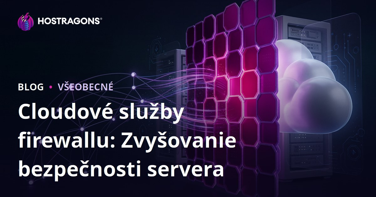 Cloudové služby firewallu: Zvyšovanie bezpečnosti servera