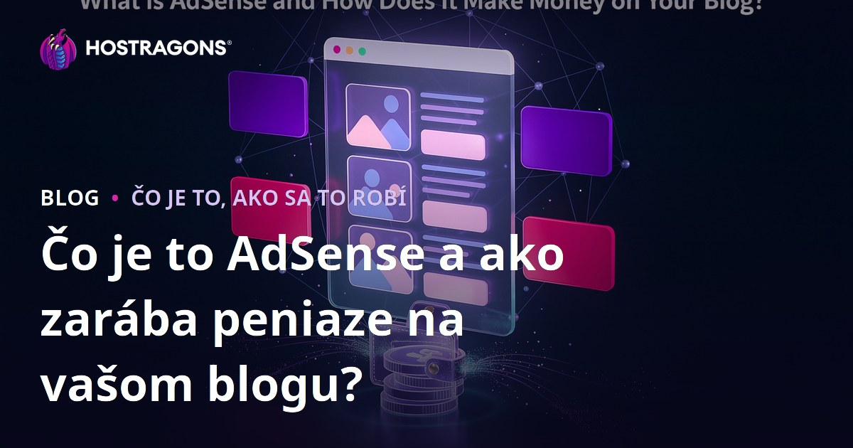 Čo je to AdSense a ako zarába peniaze na vašom blogu?