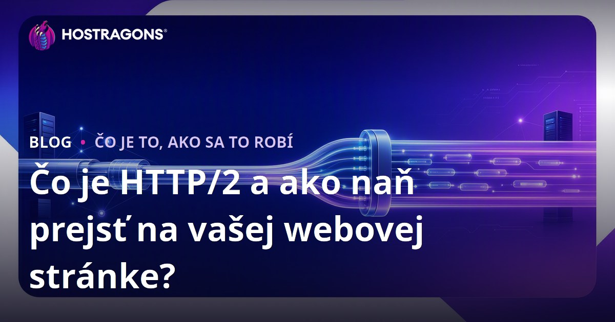 Čo je HTTP/2 a ako naň prejsť na vašej webovej stránke?