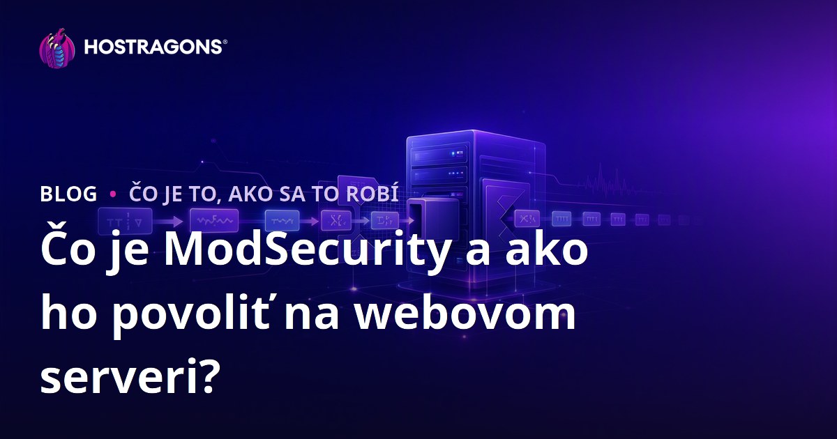 Čo je ModSecurity a ako ho povoliť na webovom serveri?