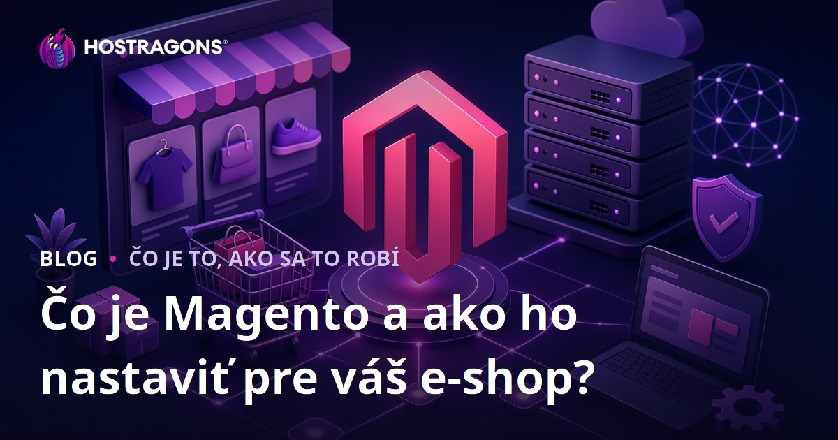 Čo je Magento a ako ho nastaviť pre váš e-shop?