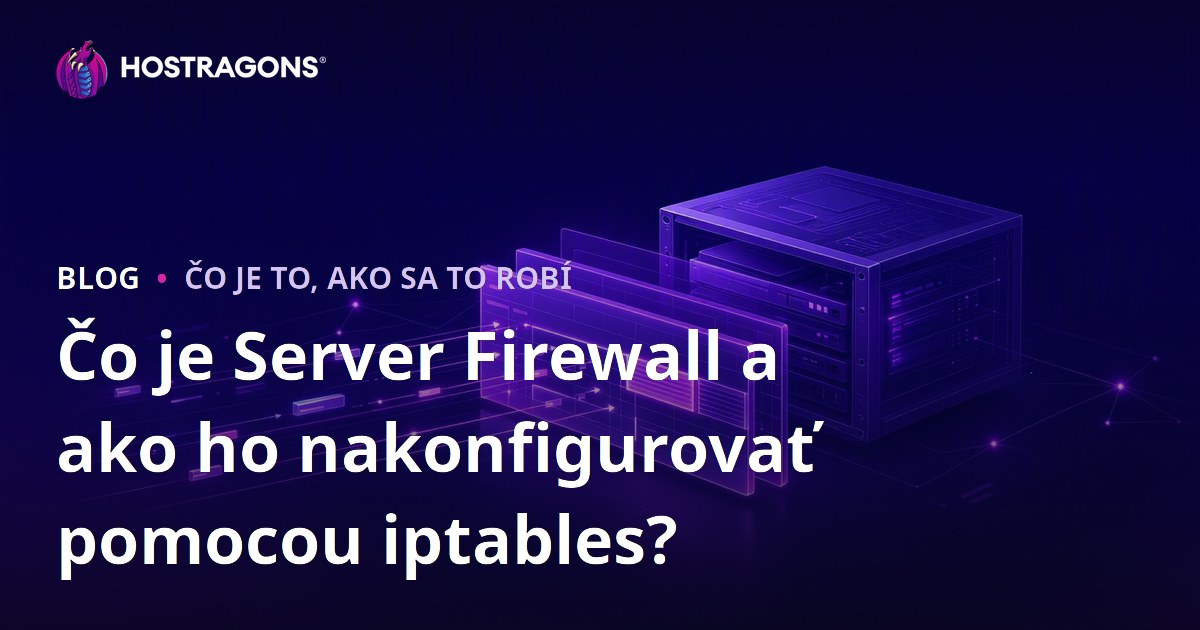 Čo je Server Firewall a ako ho nakonfigurovať pomocou iptables?