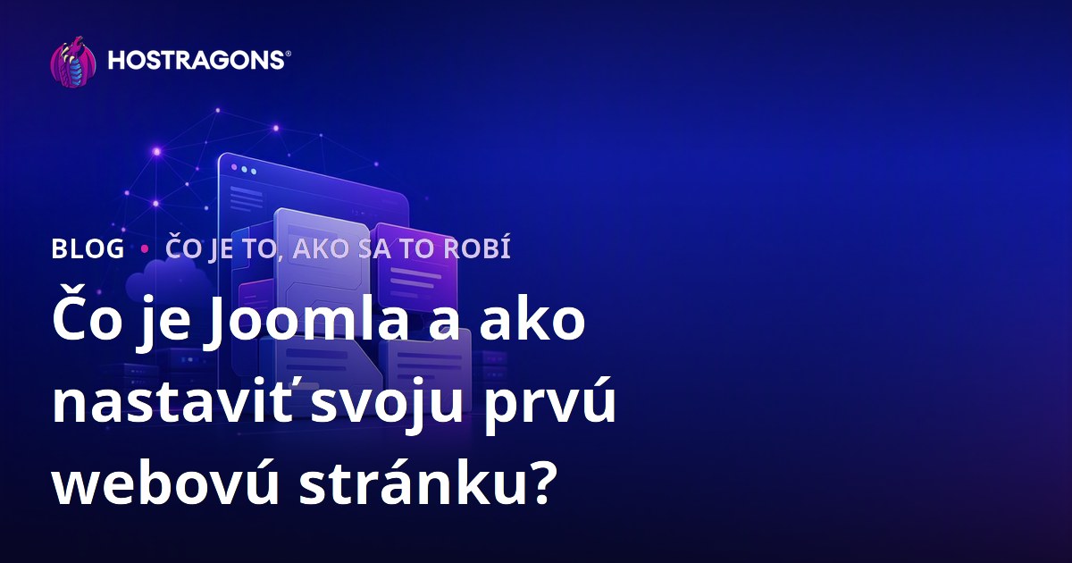 Čo je Joomla a ako nastaviť svoju prvú webovú stránku?