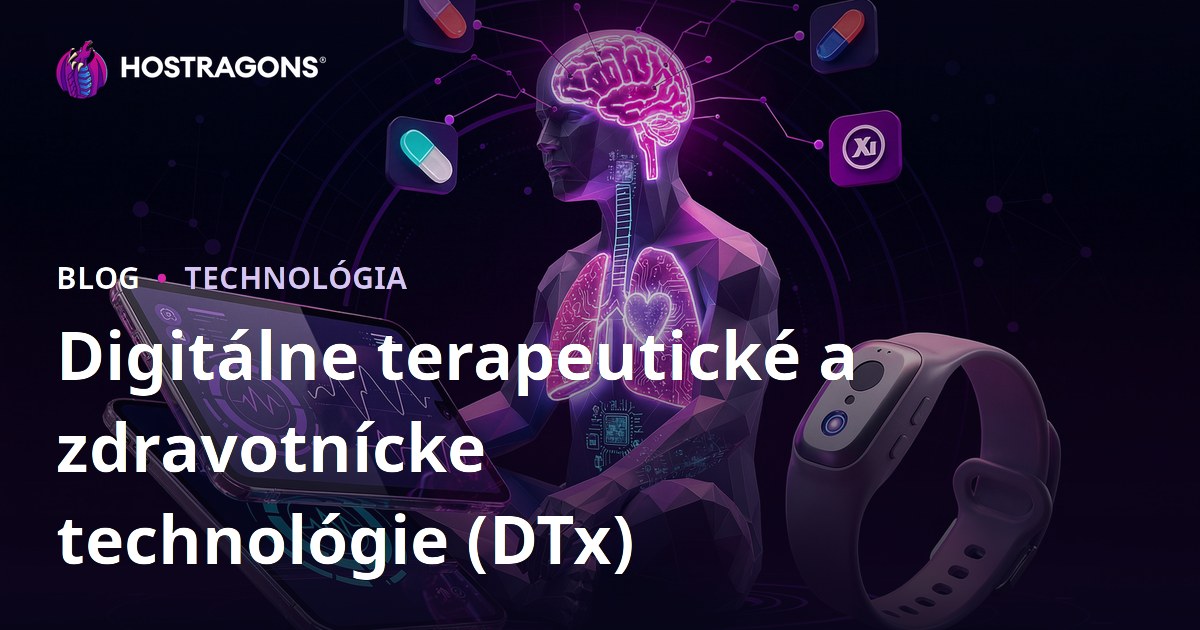 Digitálne terapeutické a zdravotnícke technológie (DTx)