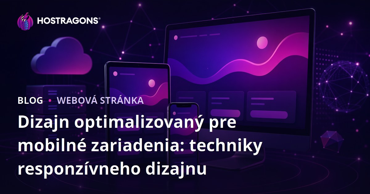 Dizajn optimalizovaný pre mobilné zariadenia: techniky responzívneho dizajnu