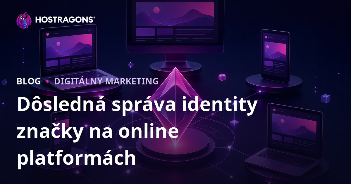 Dôsledná správa identity značky na online platformách