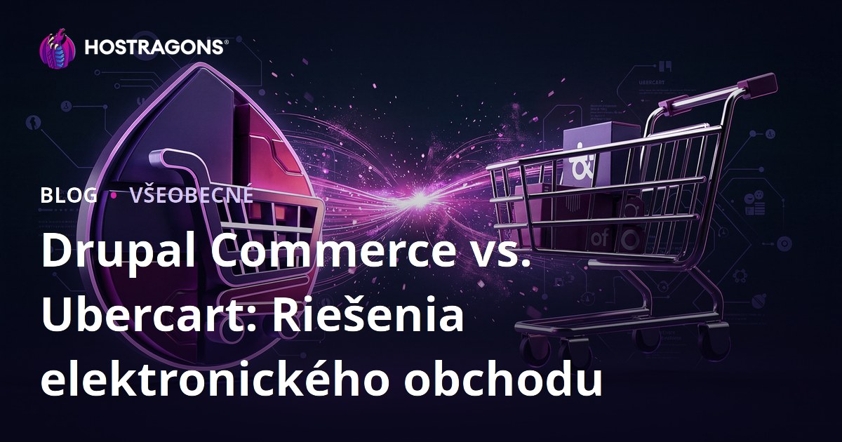 Drupal Commerce vs. Ubercart: Riešenia elektronického obchodu