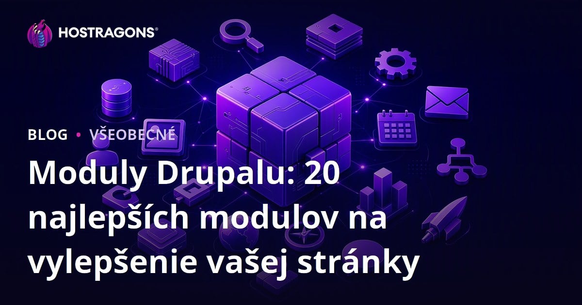 Moduly Drupalu: 20 najlepších modulov na vylepšenie vašej stránky