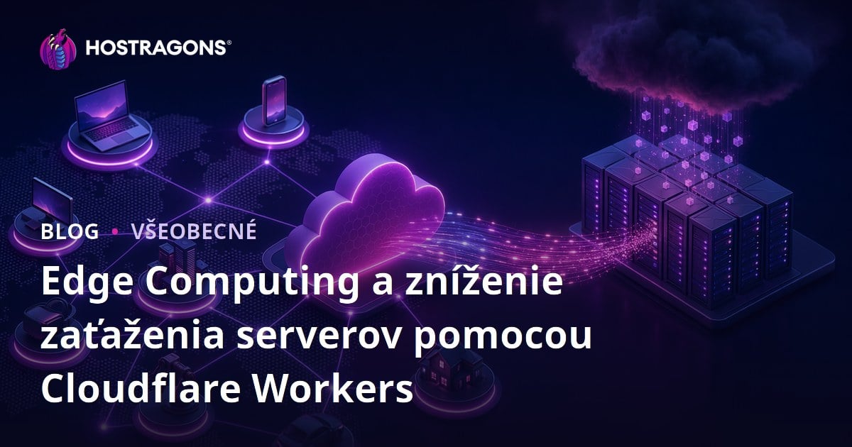 Edge Computing a zníženie zaťaženia serverov pomocou Cloudflare Workers