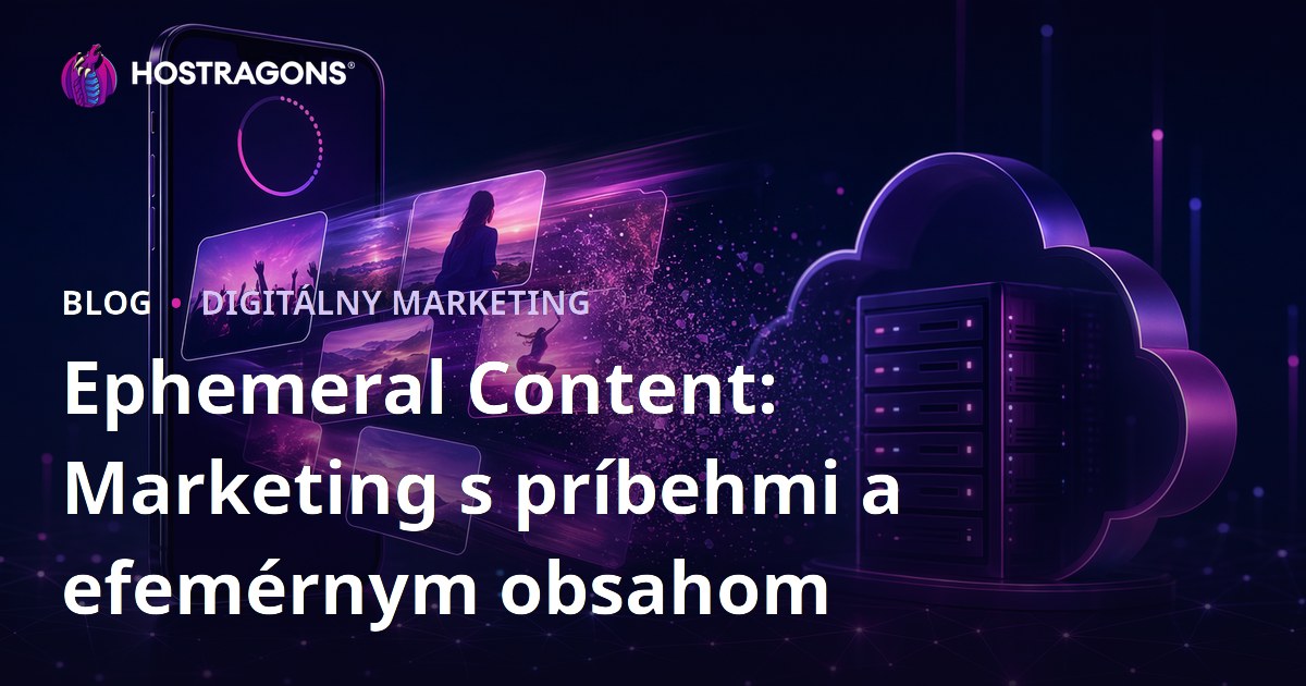 Ephemeral Content: Marketing s príbehmi a efemérnym obsahom