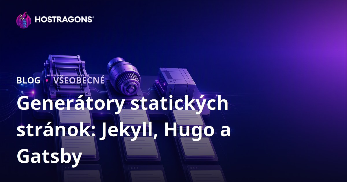 Generátory statických stránok: Jekyll, Hugo a Gatsby
