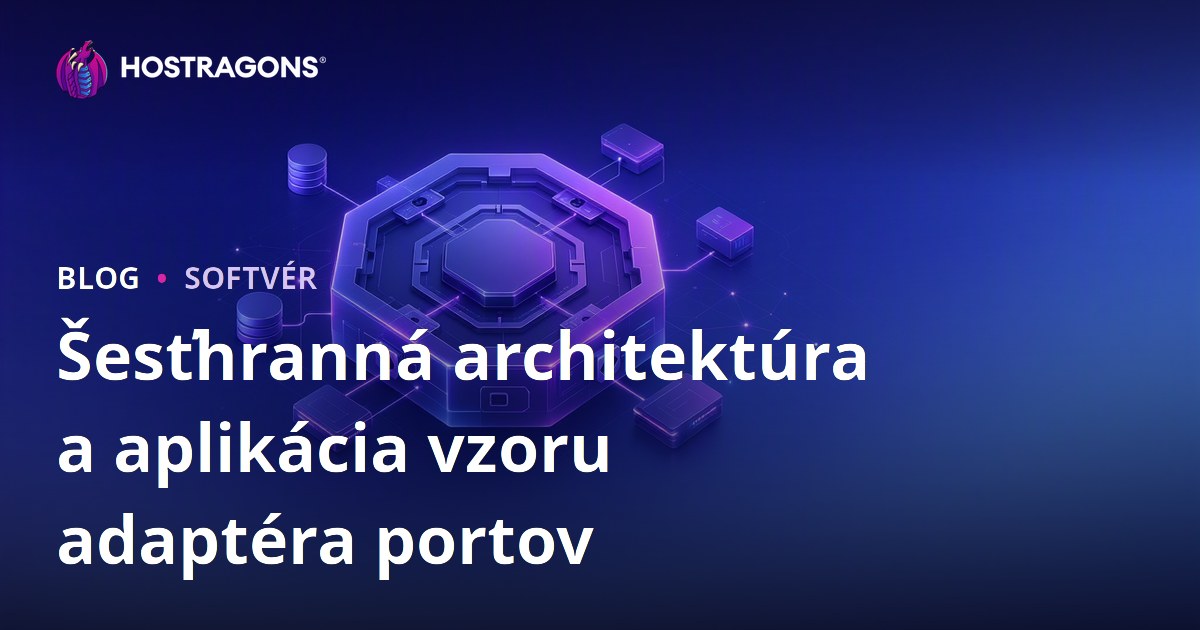 Šesťhranná architektúra a aplikácia vzoru adaptéra portov