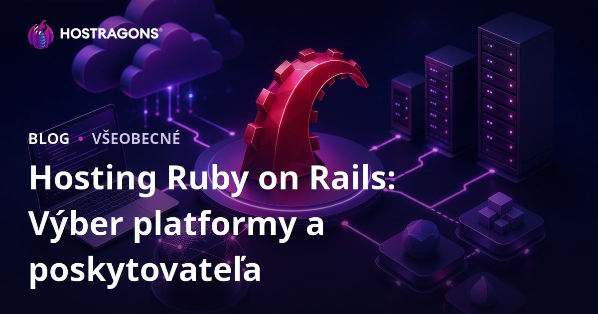 Hosting Ruby on Rails: Výber platformy a poskytovateľa