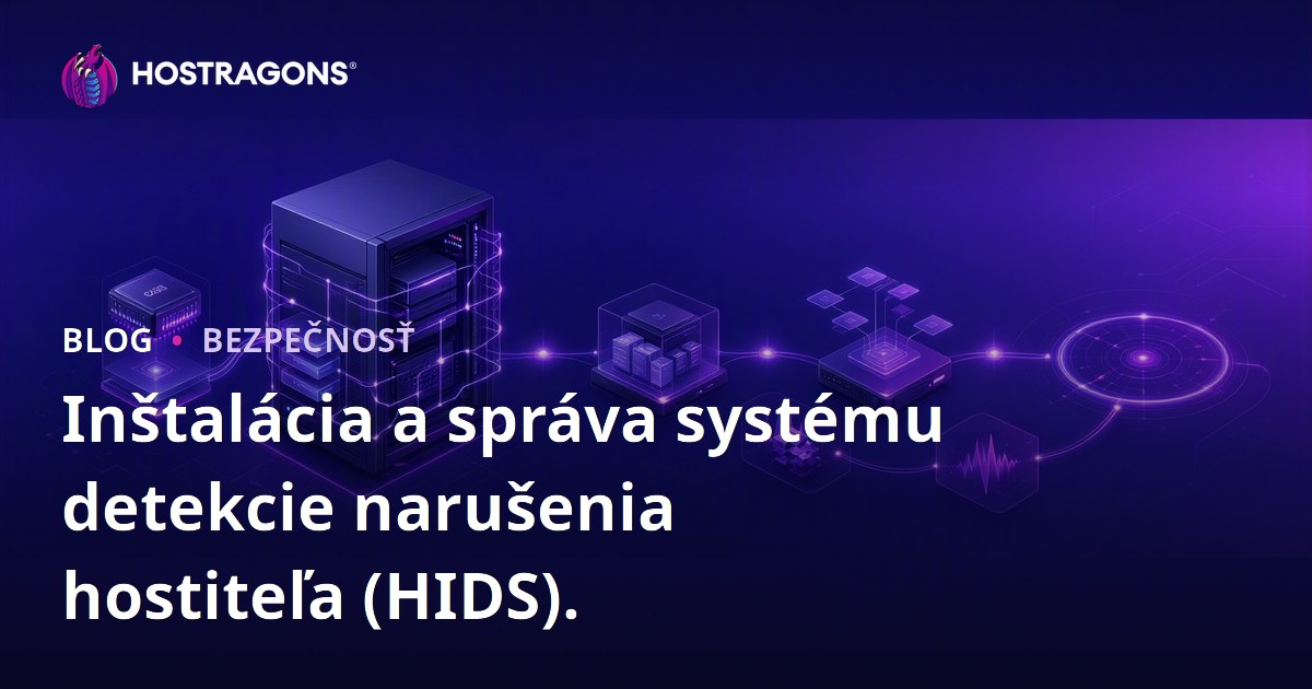 Inštalácia a správa systému detekcie narušenia hostiteľa (HIDS).