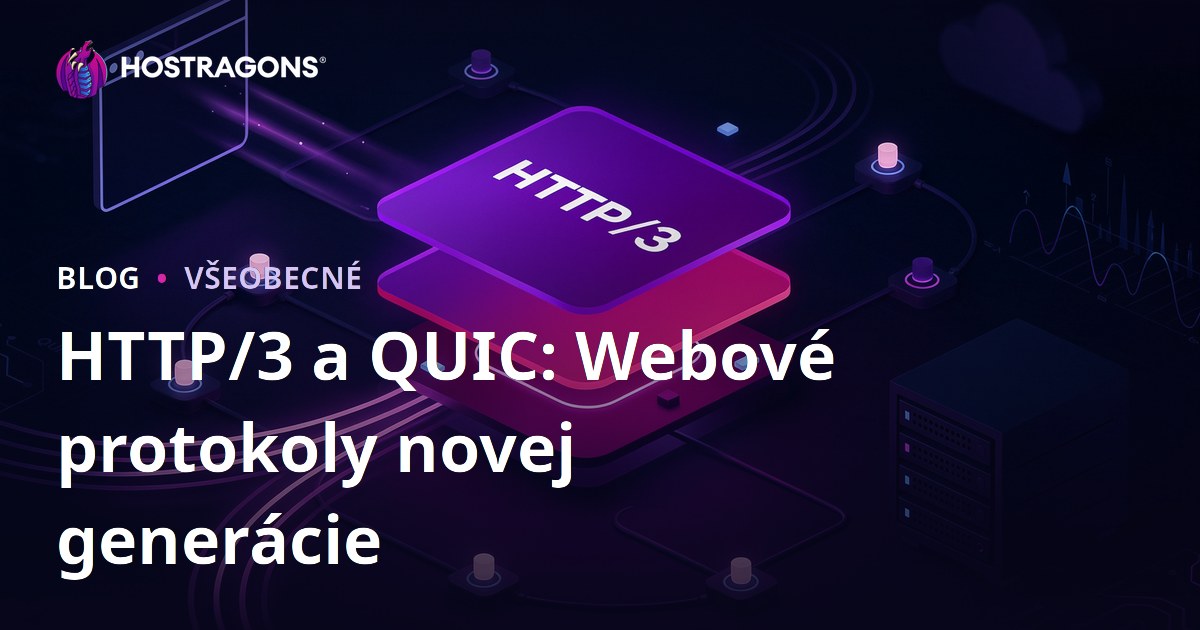 HTTP/3 a QUIC: Webové protokoly novej generácie