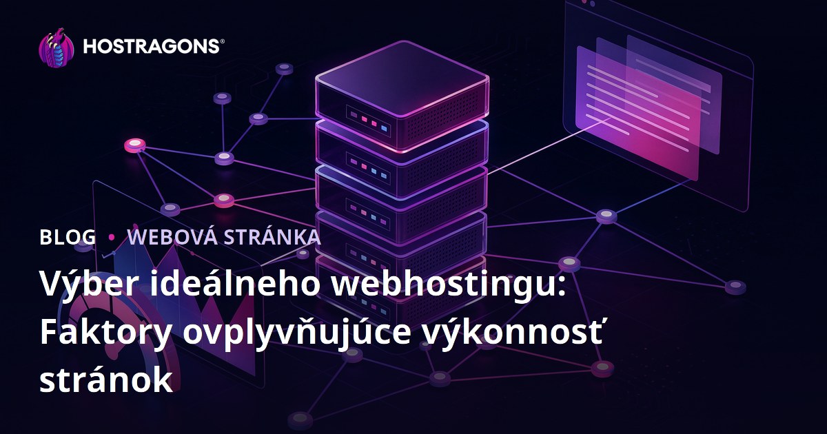 Výber ideálneho webhostingu: Faktory ovplyvňujúce výkonnosť stránok