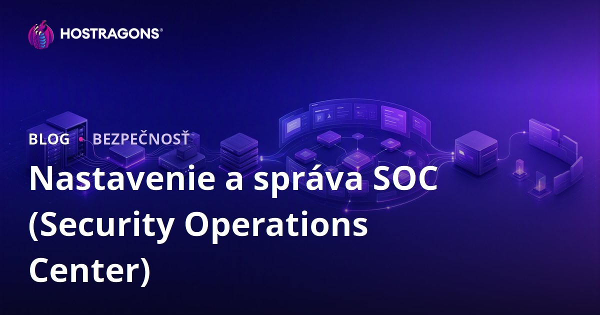 Nastavenie a správa SOC (Security Operations Center)