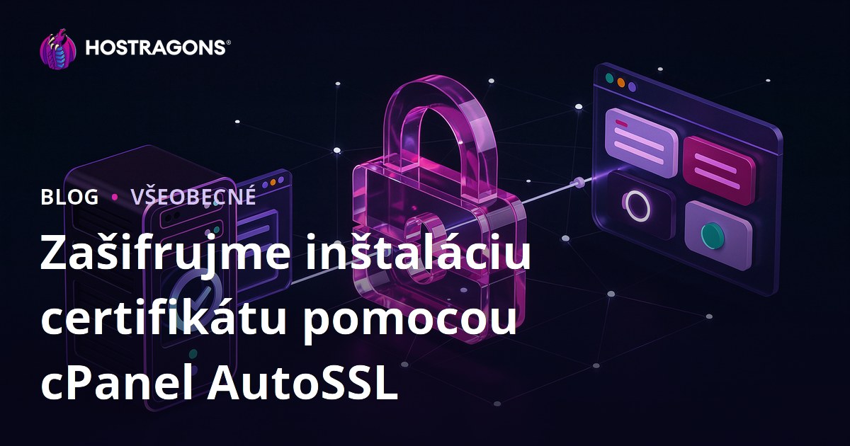 Zašifrujme inštaláciu certifikátu pomocou cPanel AutoSSL